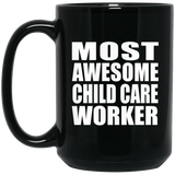 Most Awesome Child Care Worker - 15 Oz Coffee Mug Black