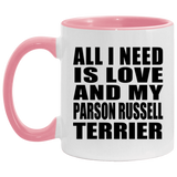 All I Need Is Love And My Parson Russell Terrier - 11oz Accent Mug Pink