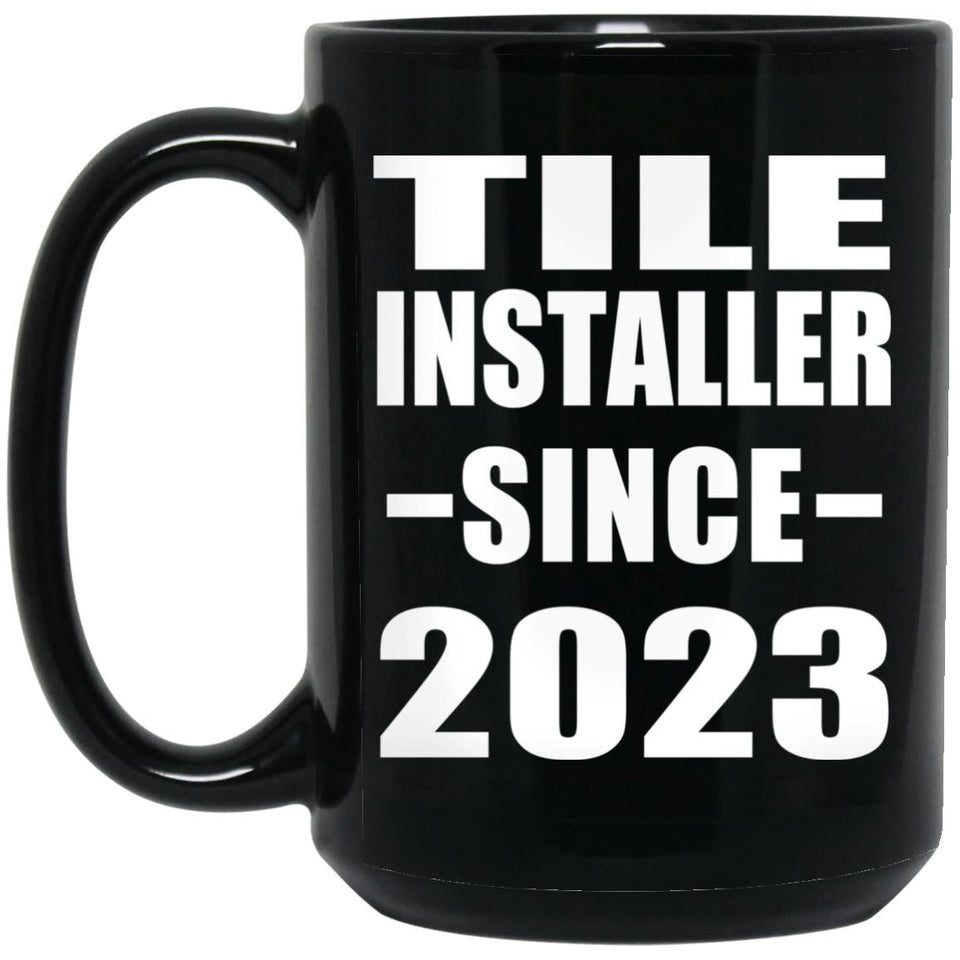 Tile Installer Since 2023 - 15oz Coffee Mug Black