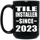 Tile Installer Since 2023 - 15oz Coffee Mug Black