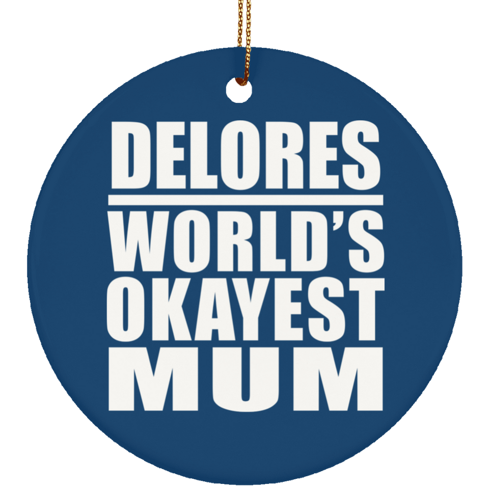 Delores World's Okayest Mum - Circle Ornament