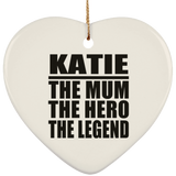 Katie The Mum The Hero The Legend - Heart Ornament