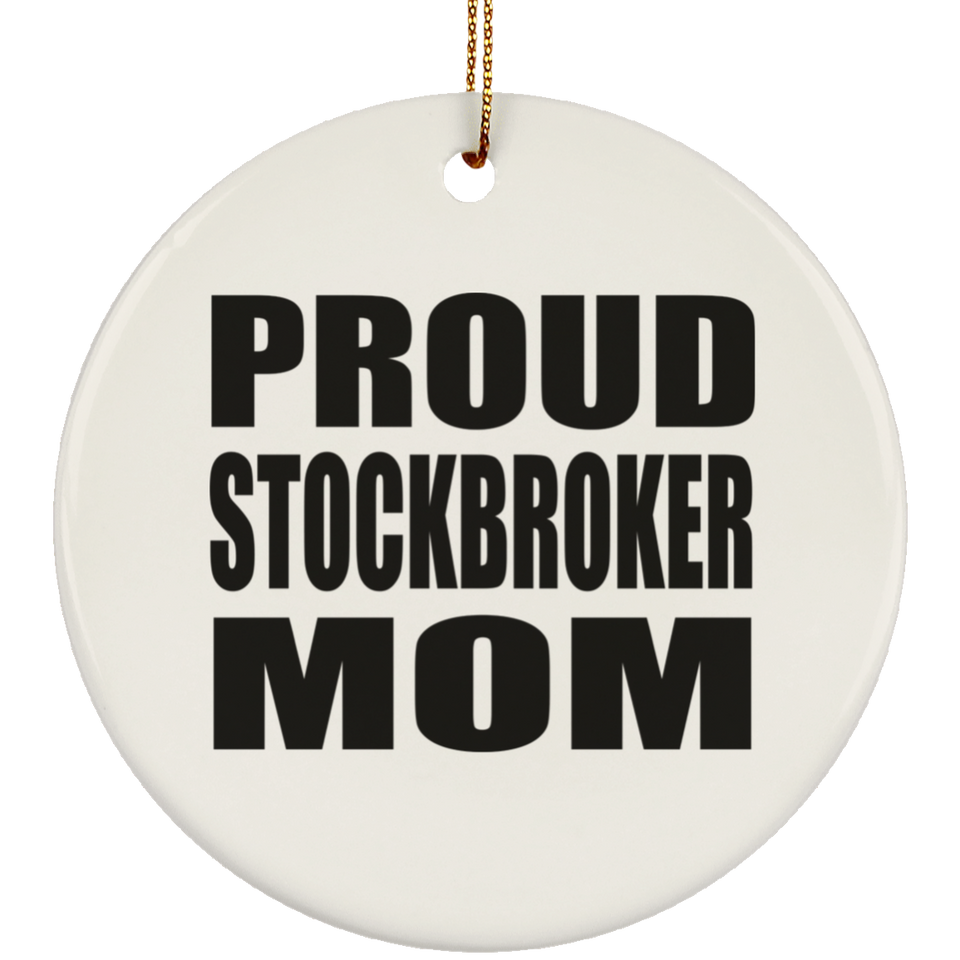 Proud Stockbroker Mom - Circle Ornament