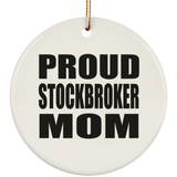 Proud Stockbroker Mom - Circle Ornament