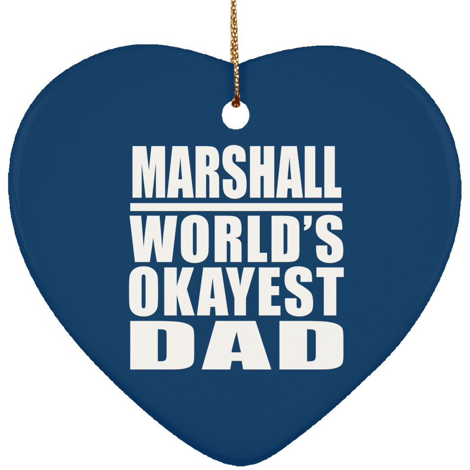 Marshall World's Okayest Dad - Heart Ornament