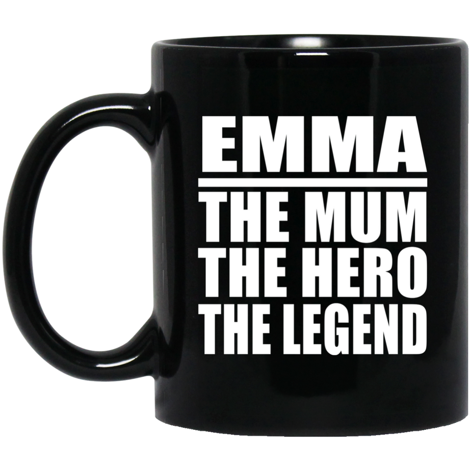 Emma The Mum The Hero The Legend - 11 Oz Coffee Mug Black