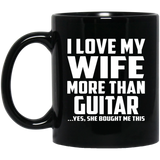 I Love My Wife More Than Guitar - 11 Oz Coffee Mug