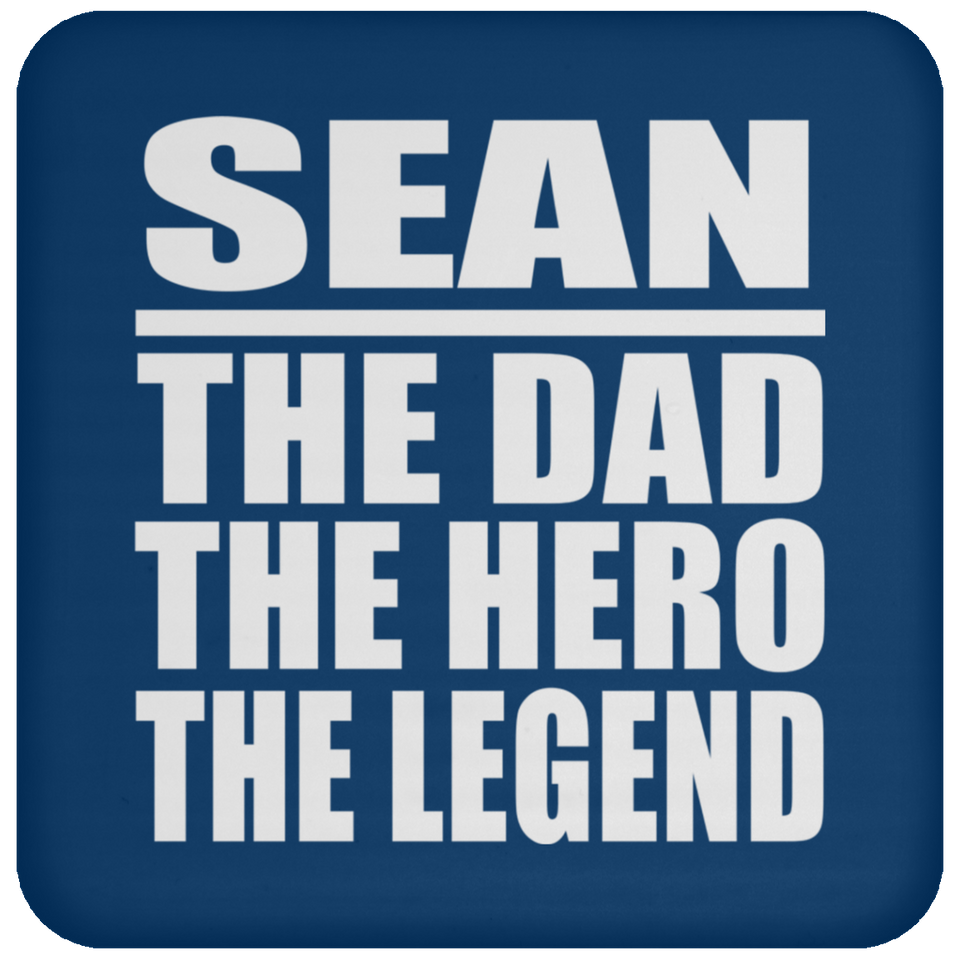 Sean The Dad The Hero The Legend - Drink Coaster