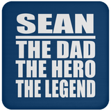 Sean The Dad The Hero The Legend - Drink Coaster