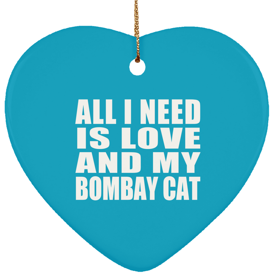 All I Need Is Love And My Bombay Cat - Heart Ornament