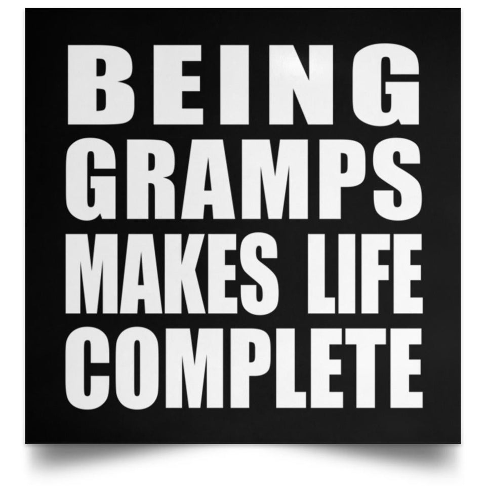 Being Gramps Makes Life Complete - Poster Square