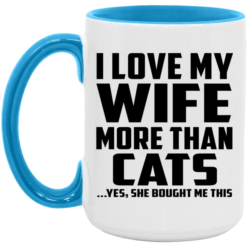 I Love My Wife More Than Cats - 15oz Accent Mug Blue