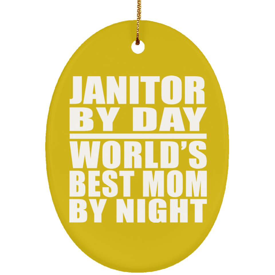 Janitor By Day World's Best Mom By Night - Oval Ornament