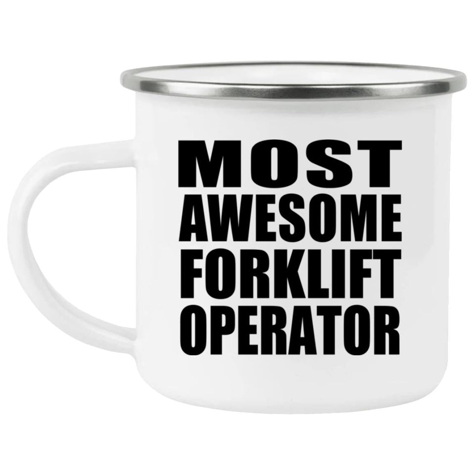 Most Awesome Forklift Operator - 12oz Camping Mug