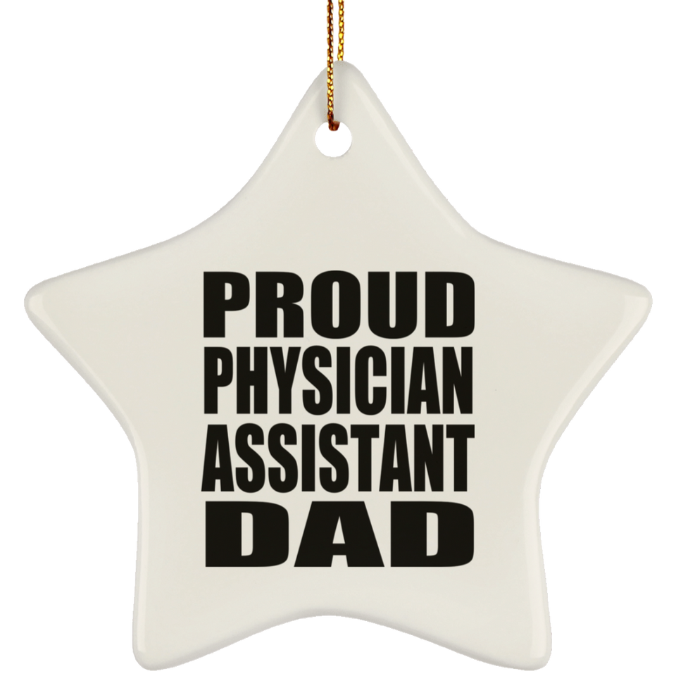 Proud Physician Assistant Dad - Star Ornament