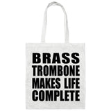 Brass Trombone Makes Life Complete - Tote Bag White