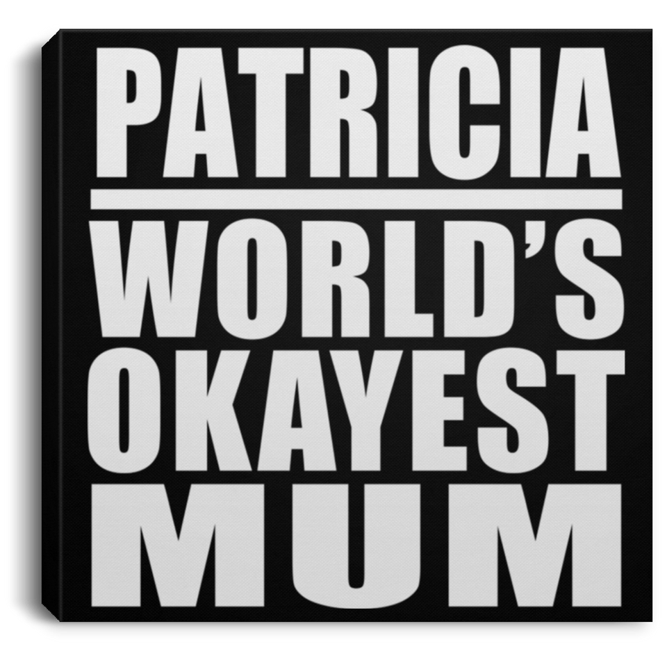 Patricia World's Okayest Mum - Canvas Square