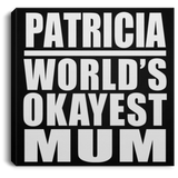 Patricia World's Okayest Mum - Canvas Square