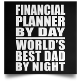 Financial Planner By Day World's Best Dad By Night - Poster Square