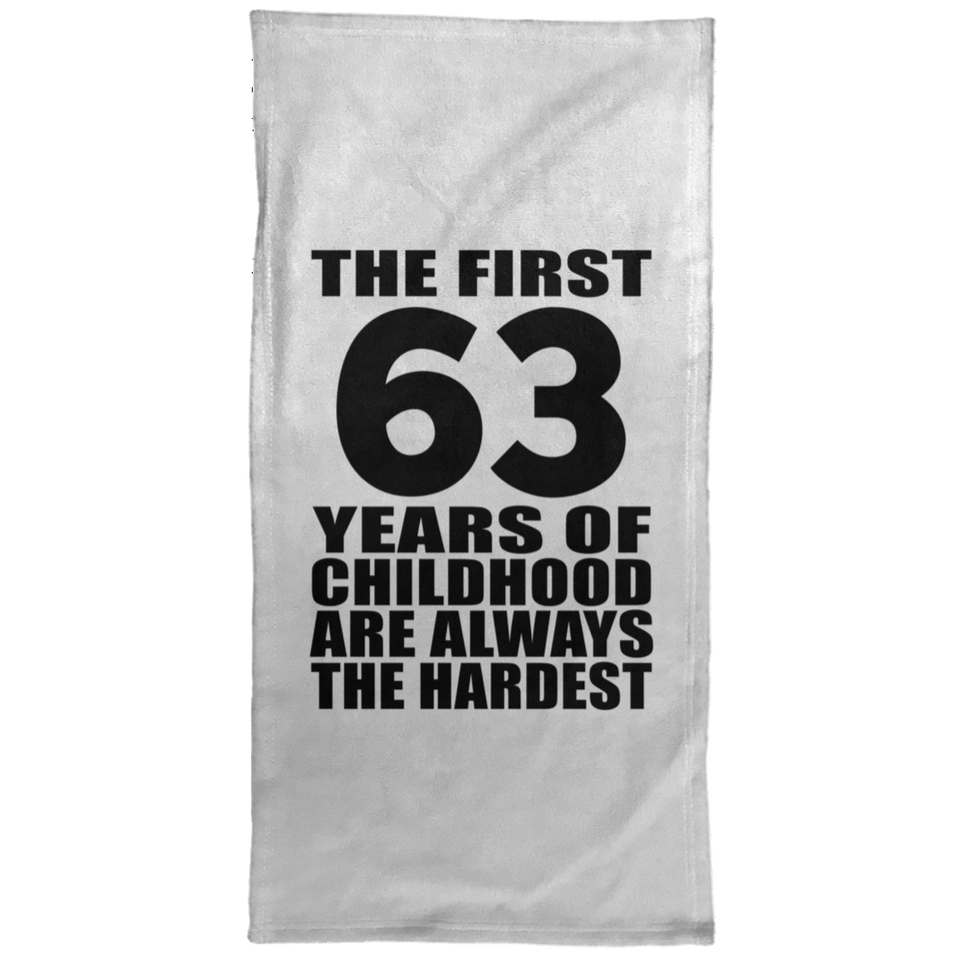63rd Birthday First 63 Years of Childhood Are The Hardest - Hand Towel