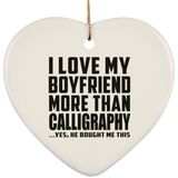 I Love My Boyfriend More Than Calligraphy - Heart Ornament