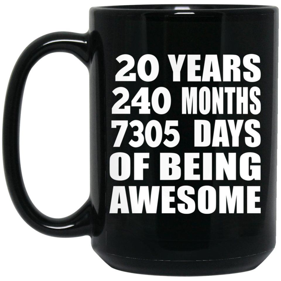 20th Birthday 20 Years 240 Months 7305 Days Of Awesome - 15oz Coffee Mug Black
