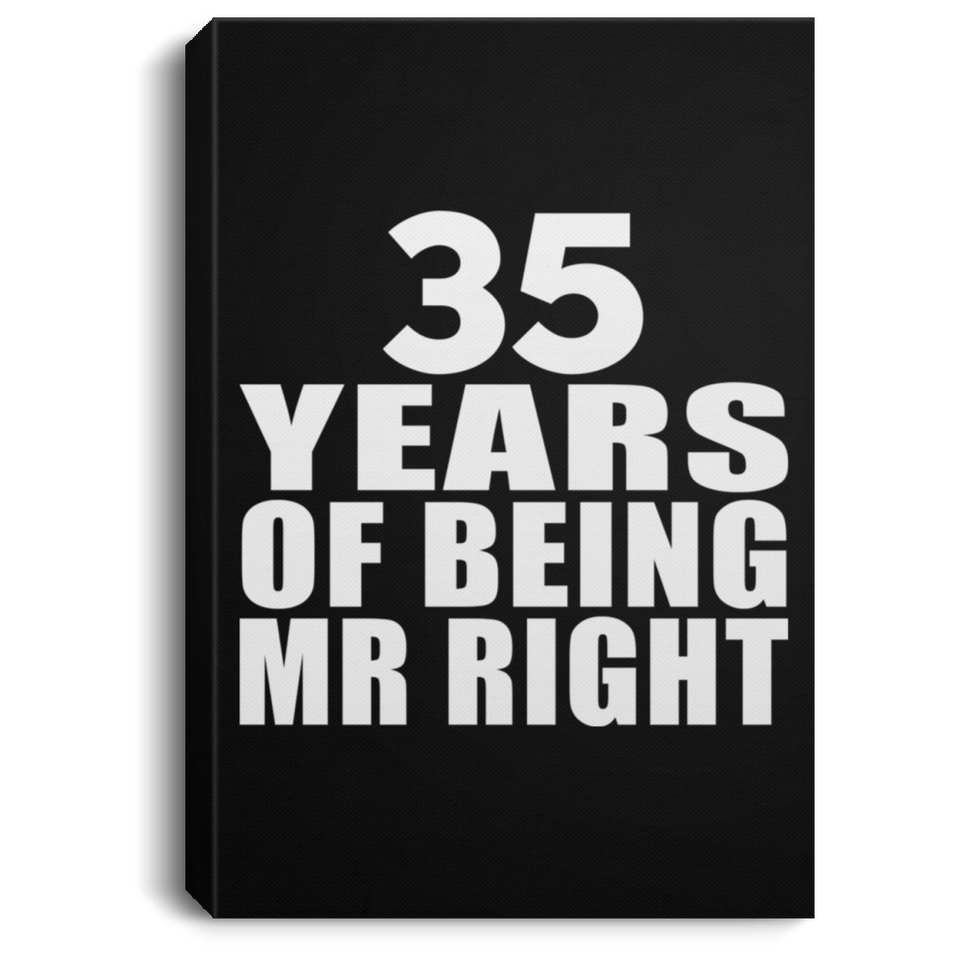 35th Anniversary 35 Years Of Being Mr Right - Canvas Portrait