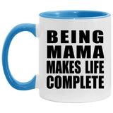 Being Mama Makes Life Complete - 11oz Accent Mug Blue
