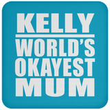 Kelly World's Okayest Mum - Drink Coaster