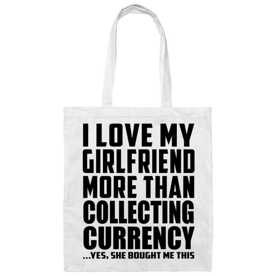 I Love My Girlfriend More Than Collecting Currency - Tote Bag White