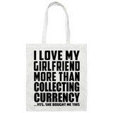 I Love My Girlfriend More Than Collecting Currency - Tote Bag White
