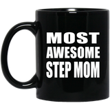 Most Awesome Step Mom - 11 Oz Coffee Mug Black