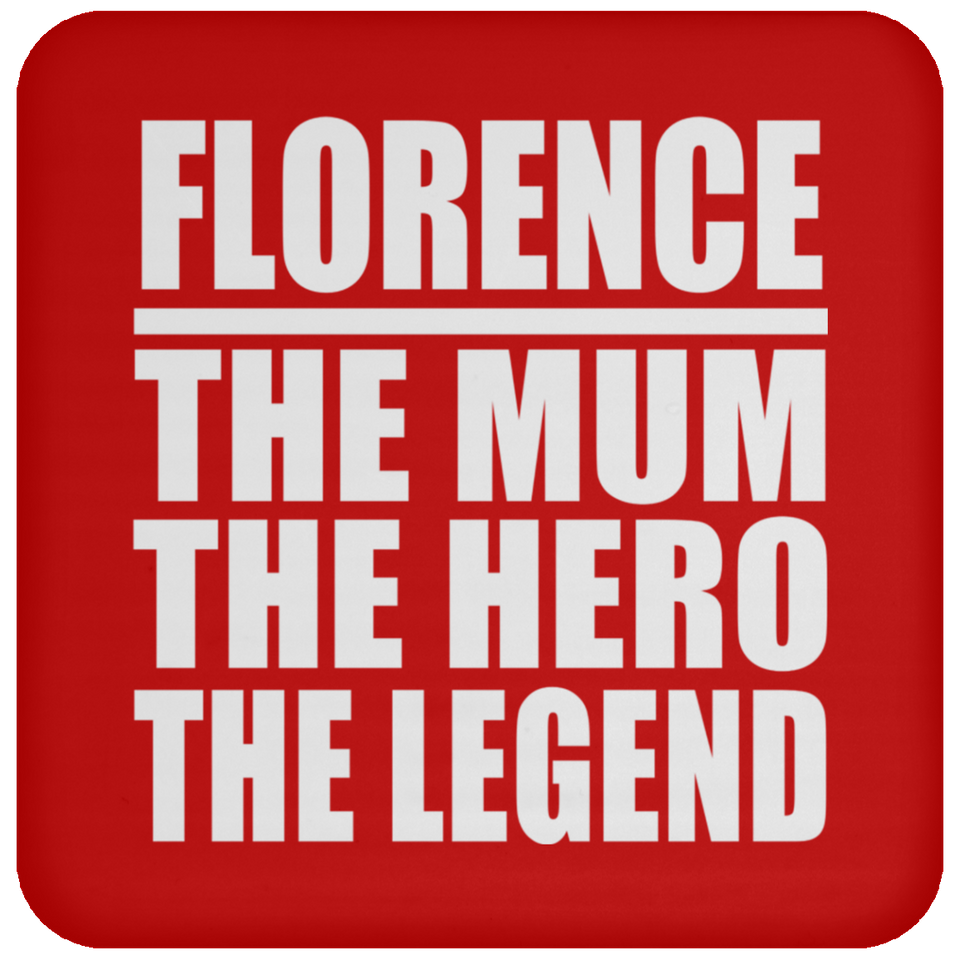Florence The Mum The Hero The Legend - Drink Coaster