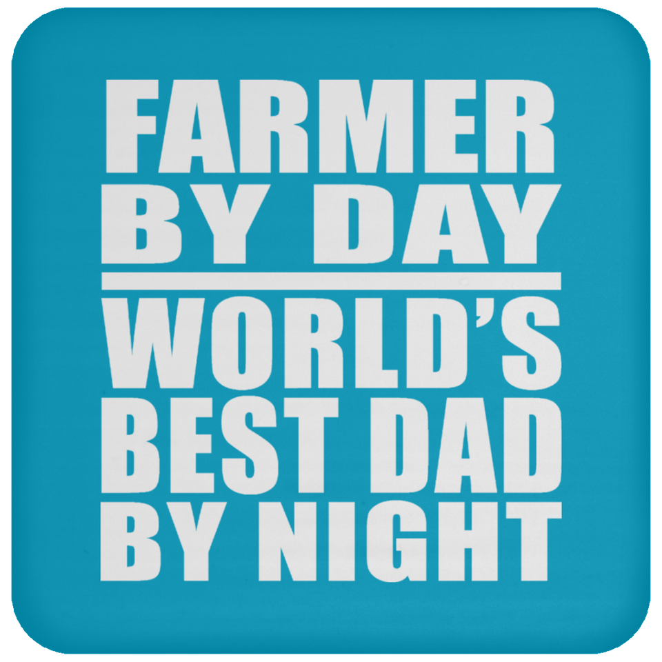 Farmer By Day World's Best Dad By Night - Drink Coaster
