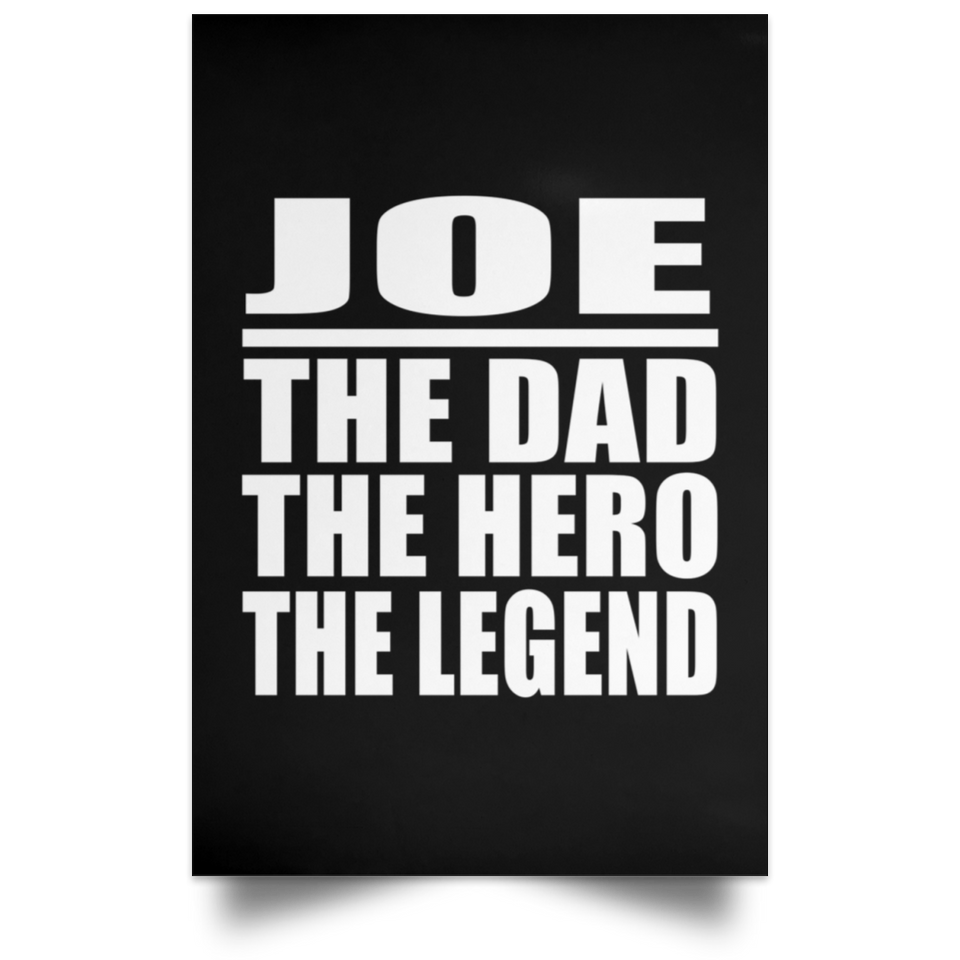 Joe The Dad The Hero The Legend - Poster Portrait