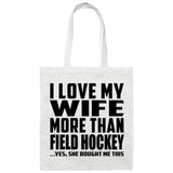 I Love My Wife More Than Field Hockey - Tote Bag White