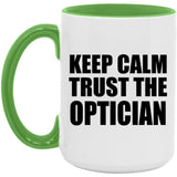 Keep Calm and Trust The Optician - 15oz Accent Mug Green