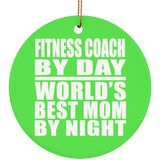 Fitness Coach By Day World's Best Mom By Night - Circle Ornament