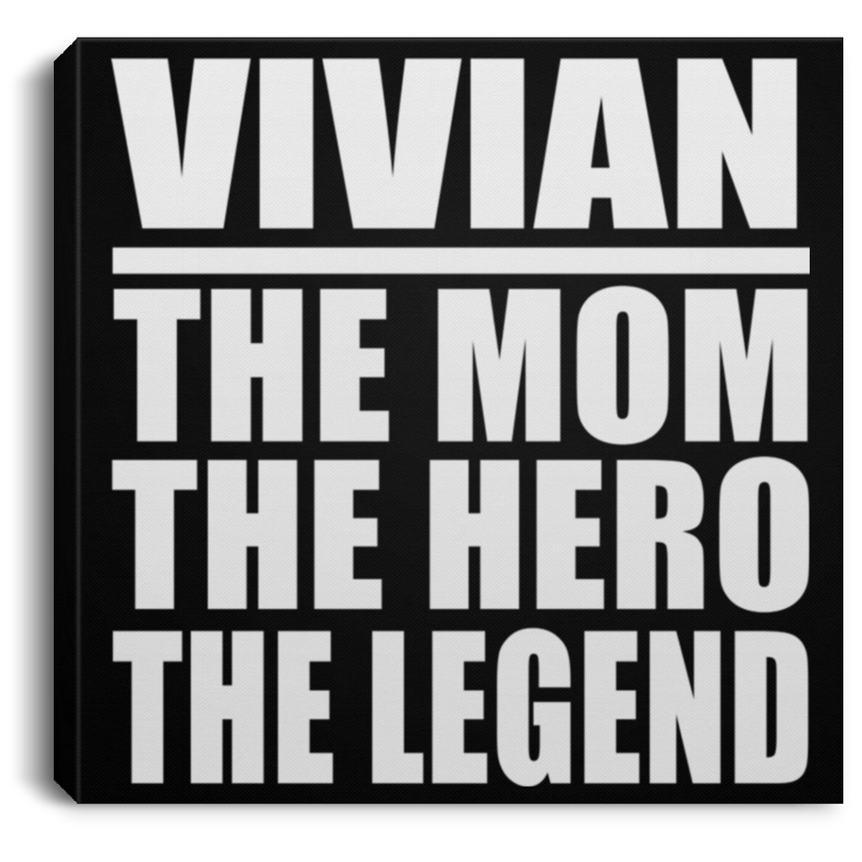 Vivian The Mom The Hero The Legend - Canvas Square