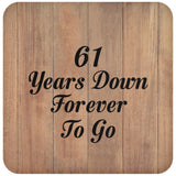 61st Anniversary 61 Years Down Forever To Go - Drink Coaster C