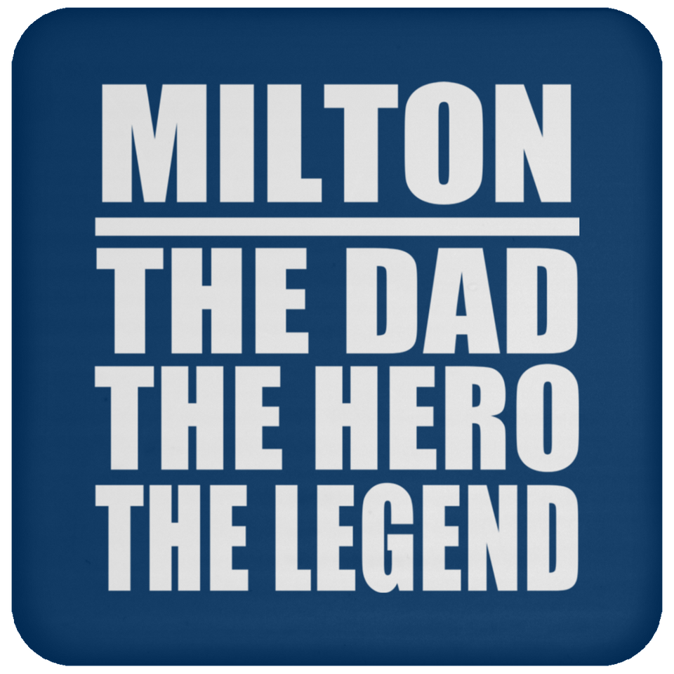 Milton The Dad The Hero The Legend - Drink Coaster