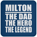 Milton The Dad The Hero The Legend - Drink Coaster