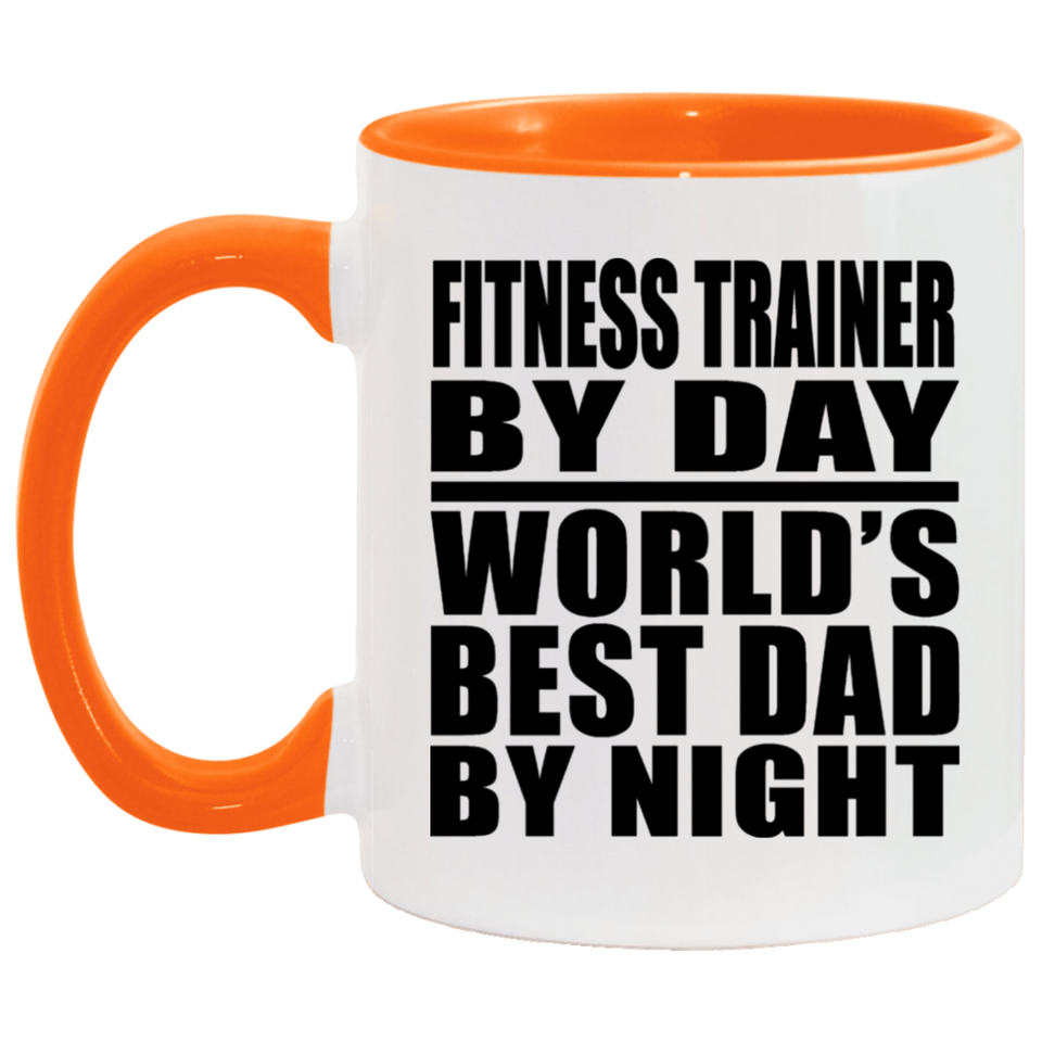 Fitness Trainer By Day World's Best Dad By Night - 11oz Accent Mug Orange
