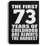 73rd Birthday First 73 Years of Childhood Are The Hardest - Canvas Portrait