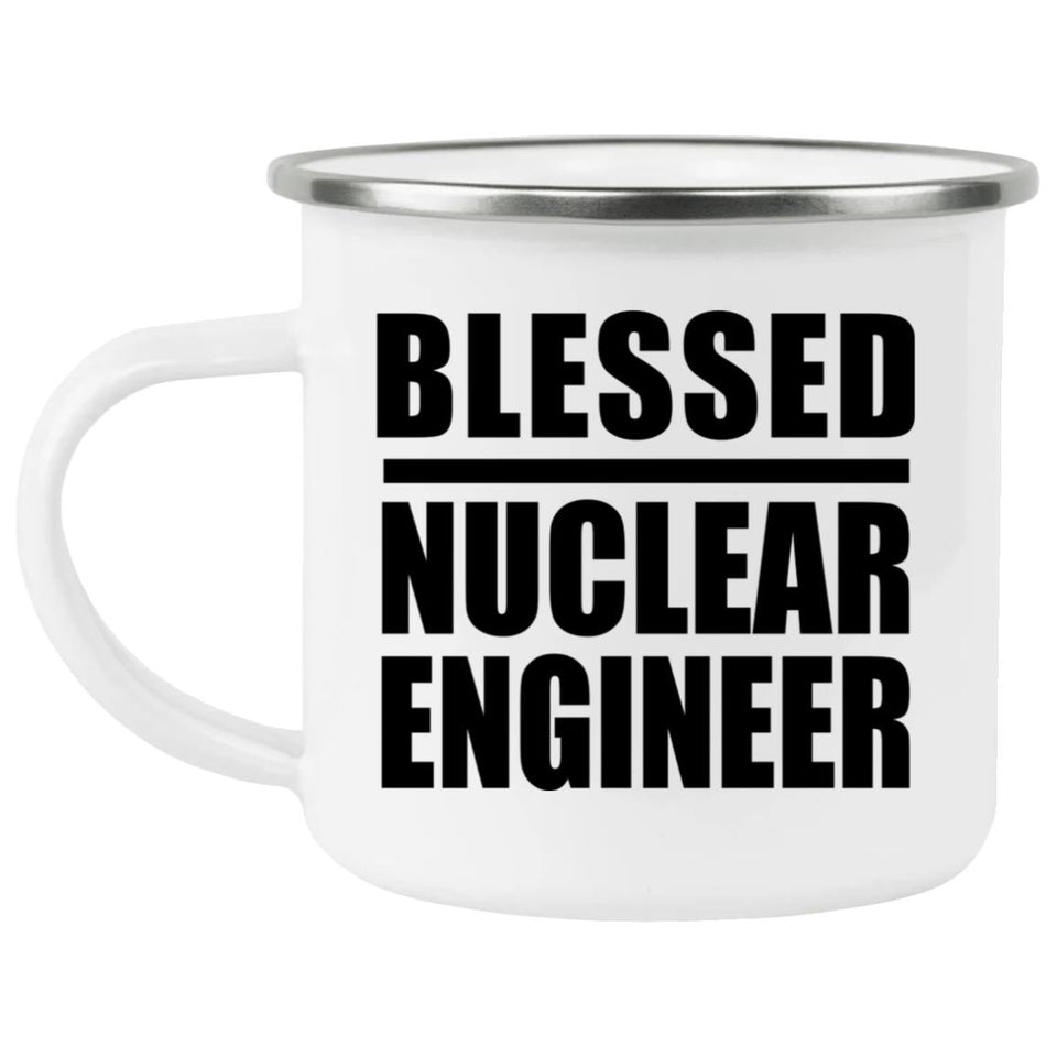 Blessed Nuclear Engineer - 12oz Camping Mug
