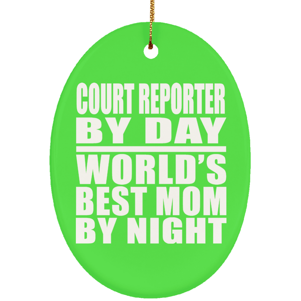 Court Reporter By Day World's Best Mom By Night - Oval Ornament