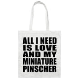 All I Need Is Love And My Miniature Pinscher - Tote Bag White