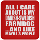 All I Care About Is My Danish-Swedish Farmdog - Drink Coaster