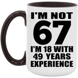 67th Birthday I'm Not 67 I'm 18 With 49 Years Experience - 15oz Accent Mug Black