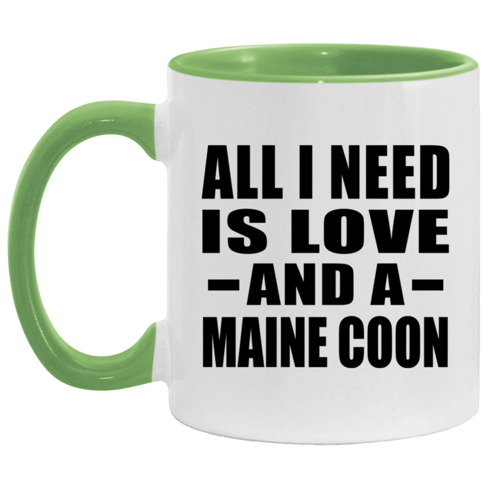 All I Need Is Love And A Maine Coon - 11oz Accent Mug Green